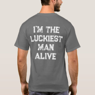 Camiseta O homem mais sortudo que vive no planeta