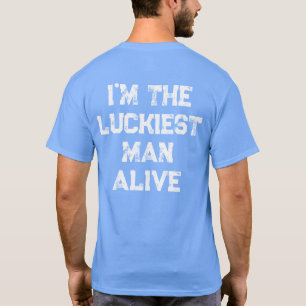 Camiseta O homem mais sortudo que vive no planeta