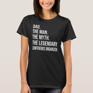 Camiseta O Homem O Mito A Legendária Conferência Organiza