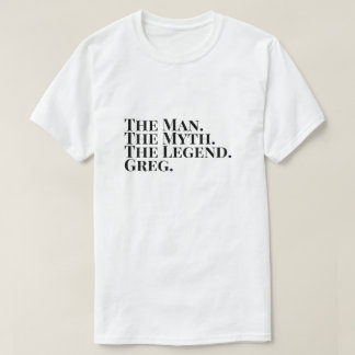 Camiseta O Homem O Mito A Lenda Greg