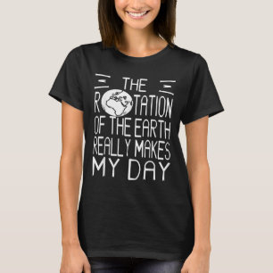 Camiseta O Humor Da Ciência Do Trocadilho Da Rotação Da Ter