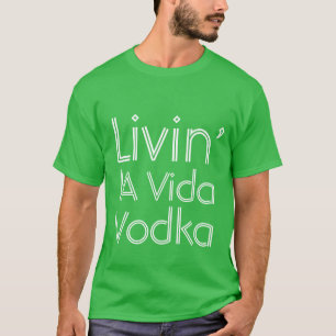 Camiseta O humor do partido vivendo la Vida Vodka