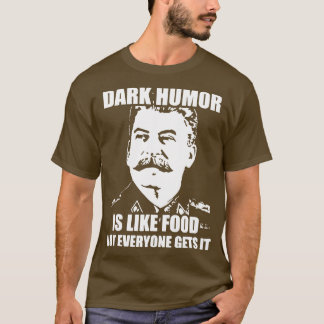 Camiseta O Humor Escuro É Como Comida Nem Todos O Conseguem