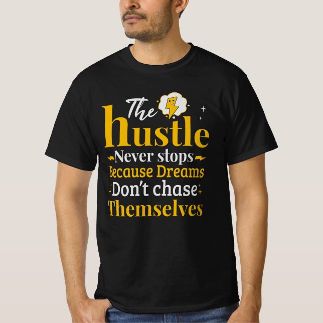 Camiseta O Hustle Nunca Pára A Camisa-T (Frente)
