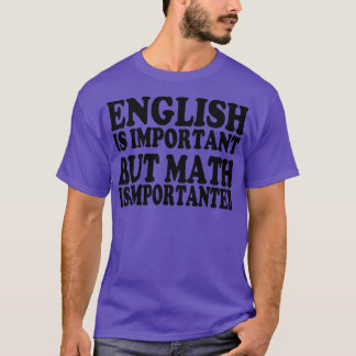 Camiseta O Inglês É Importante, Mas A Matemática É Importan
