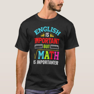 Camiseta O Inglês É Importante, Mas A Matemática É Importan
