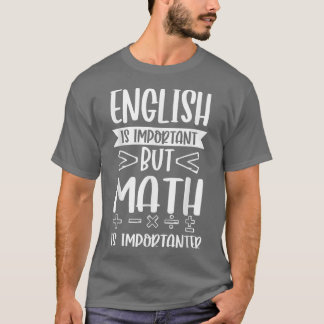 Camiseta O Inglês É Importante, Mas A Matemática É Muito En