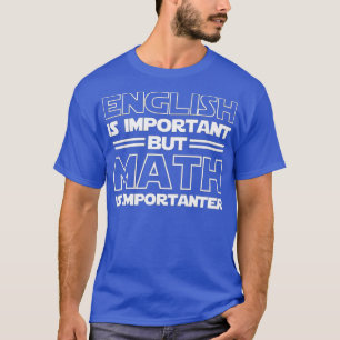Camiseta O Inglês É Importante, Mas A Matemática É Muito En