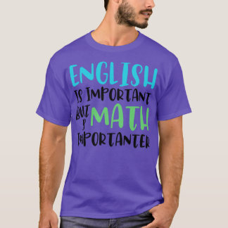 Camiseta O Inglês É Importante, Mas A Matemática É Muito En
