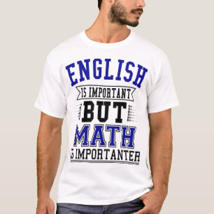 Camiseta O Inglês É Importante, Mas A Matemática É Um Pun I