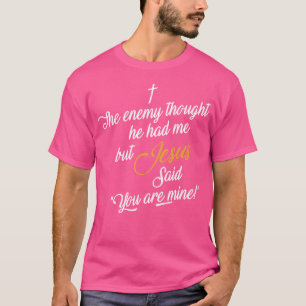 Camiseta O Inimigo Pensou Que Ele Me Tinha Mas Jesus Disse 
