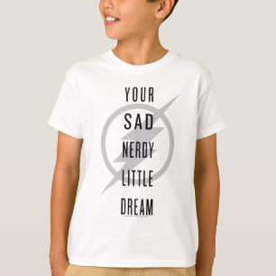 Camiseta O instantâneo "seu sonho pequeno Nerdy triste "