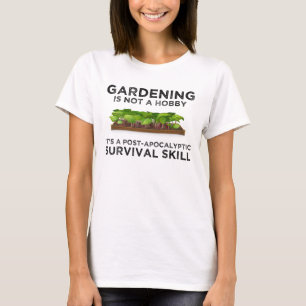 Camiseta O Jardinagem é uma Habilidade de Sobrevivência A