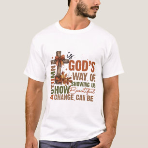 Camiseta O jeito de Deus nos mostrar como a mudança é bonit