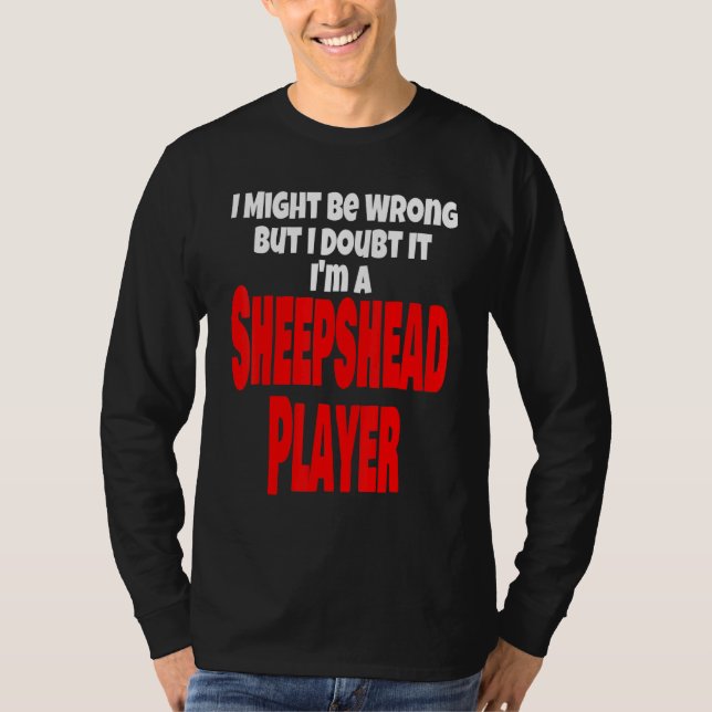 Camiseta O Jogo De Placa Do Sheepshead Pode Estar Errado (Frente)