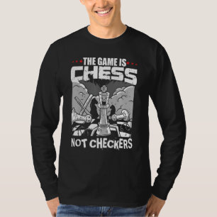 Camiseta O Jogo É Xadrez Não Damas Esporte Arte Jogador Fo