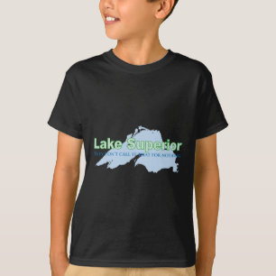 Camiseta O Lago Superior; Não o chamam isso para nada