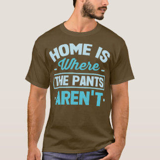 Camiseta O Lar É Onde As Calças Estão
