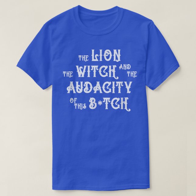 Camiseta O Leão A Bruxa E A Audácia Deste B (Frente do Design)