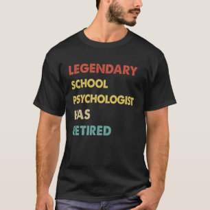 Camiseta O Legendário Psicólogo Escolar Se Aposentou