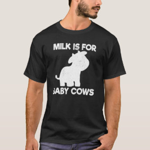 Camiseta O Leite De Vegan É Destinado A Vacas-Bebê Vegetais