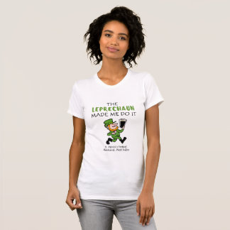 Camiseta O Leprechaun fez-me fazê-lo!