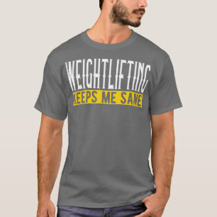 Camiseta O Levantamento De Peso Me Mantém Sano Eu Pesando L