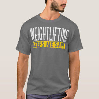 Camiseta O Levantamento De Peso Me Mantém Sano Eu Pesando L