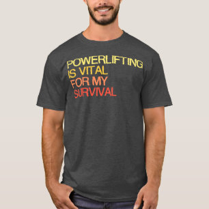 Camiseta O Levantamento É Vital Para A Minha Sobrevivência