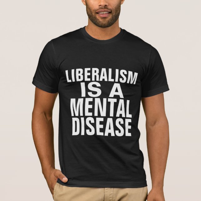 CAMISETA O LIBERALISMO É UMA DOENÇA MENTAL, T-SHIRTS. (Frente)