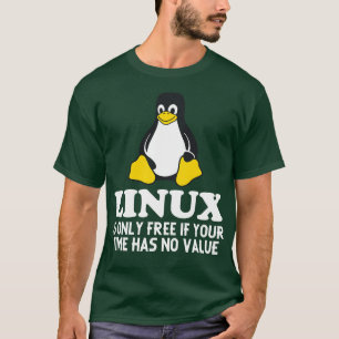 Camiseta O Linux só é gratuito se o seu tempo não tiver val