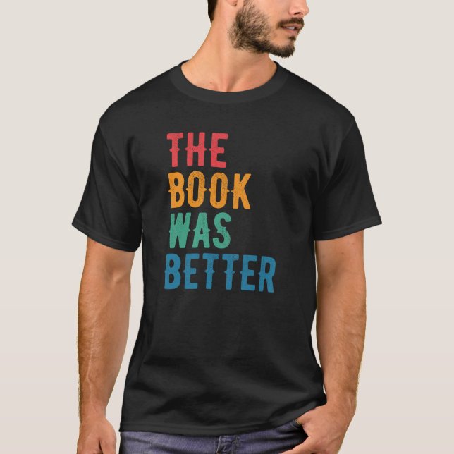Camiseta O livro estava melhor. Citação de leitura do livro (Frente)