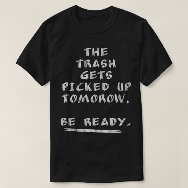 Camiseta O Lixo É Amanhã Pegado, Preparado (Frente do Design)