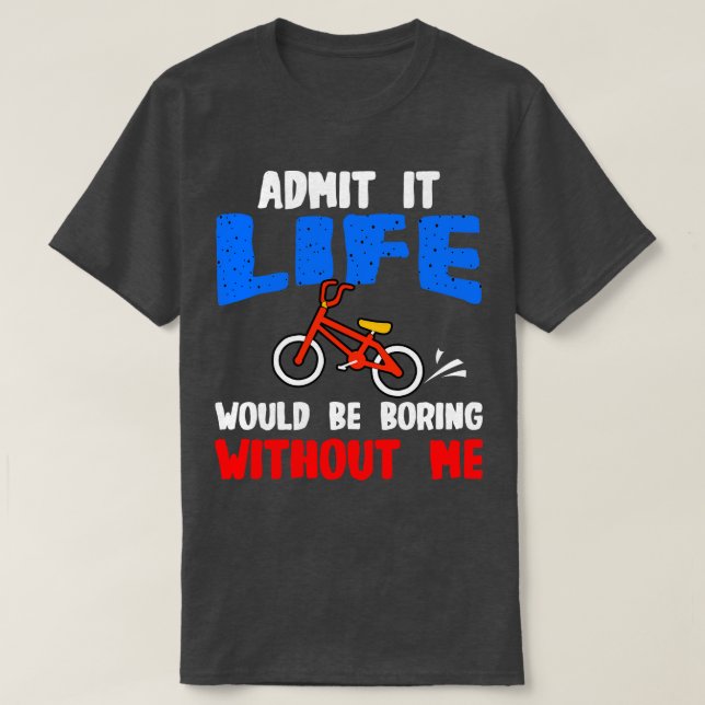 Camiseta O Lover Da Bicicleta Admite Que A Vida Seria Chata (Frente do Design)