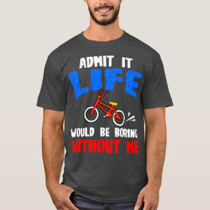 Camiseta O Lover Da Bicicleta Admite Que A Vida Seria Chata