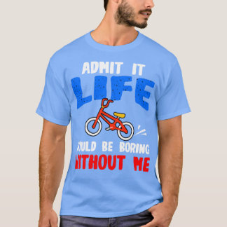 Camiseta O Lover Da Bicicleta Admite Que A Vida Seria Chata