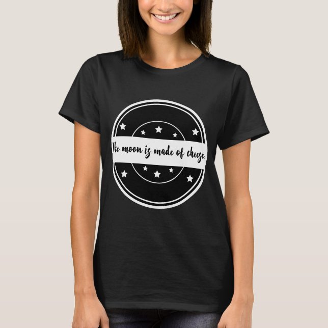 Camiseta O Luar É Feito de Queijo Design de Citação Diverti (Frente)