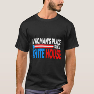 Camiseta O lugar da mulher na Casa Branca é feminista engra