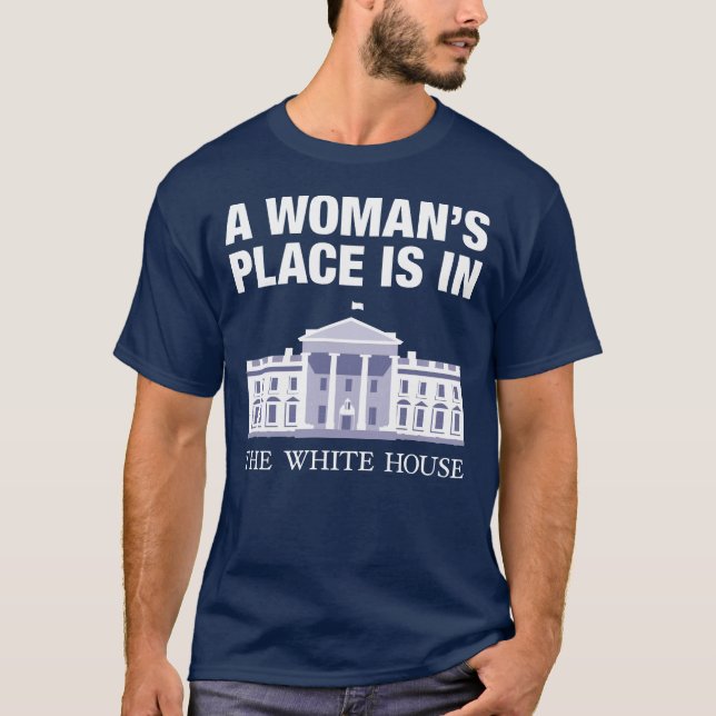 Camiseta O lugar de uma mulher é na Casa Branca (Frente)