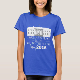 Camiseta O lugar de uma mulher está na casa/Hillary brancas