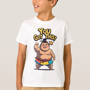 Camiseta O lutador de Sumo com a motivação "Você tem isso!"