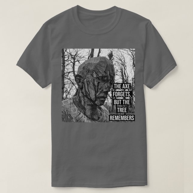 Camiseta o machado esquece, mas a árvore se lembra do Class (Frente do Design)