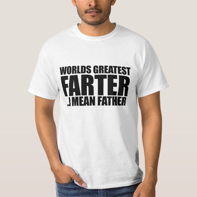Camiseta O maior Farter do mundo, quero dizer o pai (Frente)