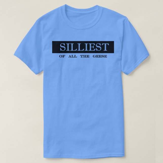 Camiseta o mais bobo de todos os gansos bobos (Frente do Design)