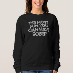 Camiseta O Mais Divertido Que Você Pode Ter Sóbrio