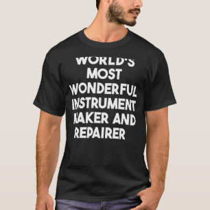 Camiseta O mais maravilhoso fabricante de instrumentos e re