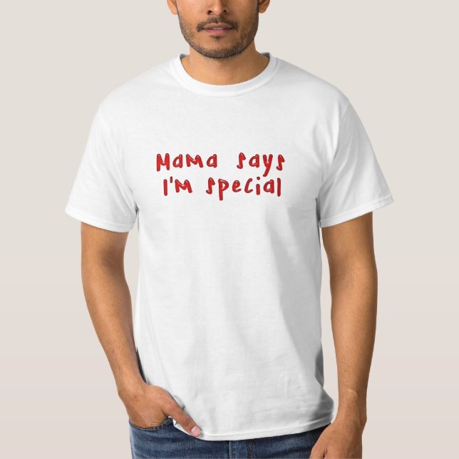 Camiseta O Mama diz que eu sou especial (Frente)