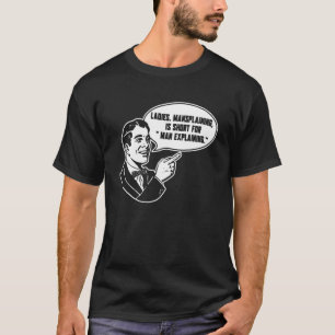 Camiseta O Mansplante É Curto Para O Homem Explicar O Sarca