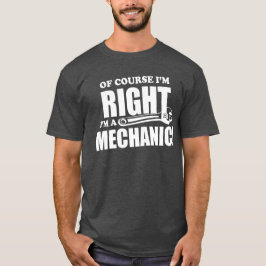 Camiseta O mecânico é sempre T engraçado direito do