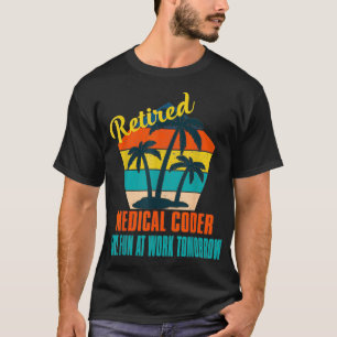 Camiseta O médico aposentado se diverte no trabalho amanhã 